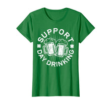 Load image into Gallery viewer, Support Day Drinking T-Shirt Saint Patricks Day Gift