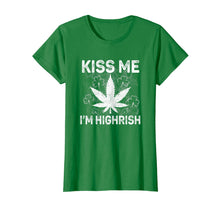Load image into Gallery viewer, Saint Patricks Day Funny Gift Kiss Me I'm Highrish T-Shirt-647906