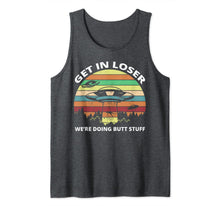 Load image into Gallery viewer, Get In Loser We're Doing Butt Stuff Alien Shirt Tank Top