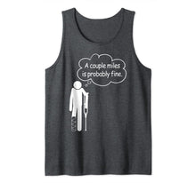 Load image into Gallery viewer, A couple miles is probably fine Tank Top