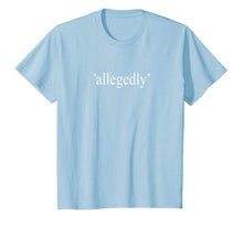 Load image into Gallery viewer, Allegedly Funny Lawyer Attorney - Men Women T Shirt