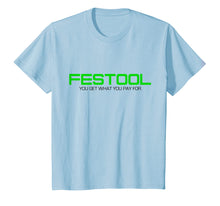 Load image into Gallery viewer, Funny You Get What You Pay For Festool T-shirt