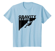 Load image into Gallery viewer, Rock Climbing Tshirt Gravity Is a Myth Climbing T Shirt