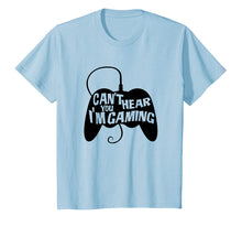 Load image into Gallery viewer, Can't hear you I'm gaming T Shirt for boy girls gamers