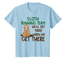 Load image into Gallery viewer, Sloth Running Team Shirt We'll Get There When We Get There