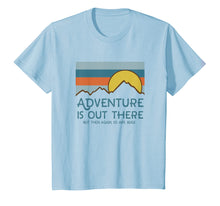 Load image into Gallery viewer, Adventure Is Out There But Then Again So Are Bugs T Shirt
