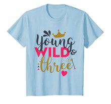Load image into Gallery viewer, Young Wild and Three Gift Birthday T-Shirt