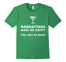 Load image into Gallery viewer, Manhattans Make Me Happy - Funny Manhattan T-Shirt