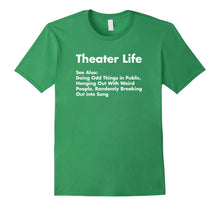 Load image into Gallery viewer, Theater Life Shirt, Funny Drama Actor Actress Gifts