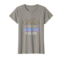 Load image into Gallery viewer, Green Is Not a Creative Color - T-shirt