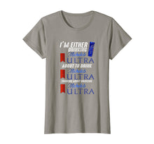 Load image into Gallery viewer, I'm Either Drinking Michelob Ultra T-Shirt