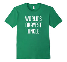 Load image into Gallery viewer, Worlds Okayest Uncle Shirt - Funny Shirt