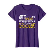 Load image into Gallery viewer, Bass It's Like A Guitar But Way Cooler Musician T-Shirt