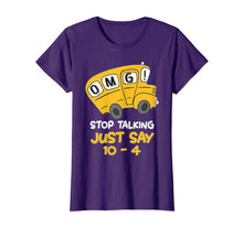 Load image into Gallery viewer, OMG Stop Talking Just Say 10-4 Tshirt - Bus Driver Gift