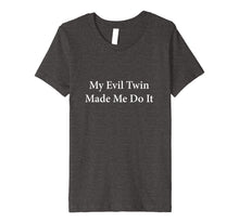 Load image into Gallery viewer, Funny My Evil Twin Made Me Do It T-shirt