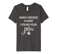 Load image into Gallery viewer, When I Needed a Hand I Found Your Paw Tshirt for Dog Lovers