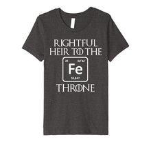 Load image into Gallery viewer, Rightful Heir to the Iron Throne Funny Game Tshirt Gift