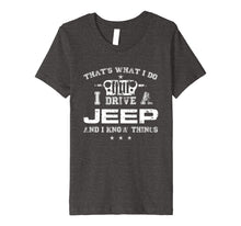 Load image into Gallery viewer, That's What I Do I Drive A-Jeep-Great Gift T Shirt For Men