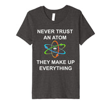 Load image into Gallery viewer, Never trust an atom They make up everything Science T-Shirt