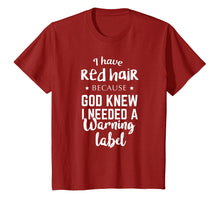 Load image into Gallery viewer, I Have Red Hair Because God Knew T-shirt Funny Redhead Gift