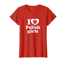 Load image into Gallery viewer, I Love Polish Girls Shirt - Poland shirt