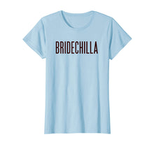 Load image into Gallery viewer, Bridechilla T-Shirt | Bride T-Shirt | Bride to Be T-Shirt