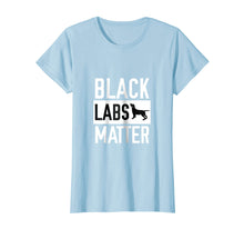 Load image into Gallery viewer, Black labs Matter Dog T-shirt Labrador Retriever Men Women