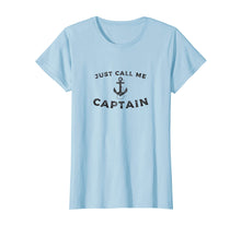 Load image into Gallery viewer, Just Call Me Captain, Boat Pontoon Sailor Anchor T-Shirt