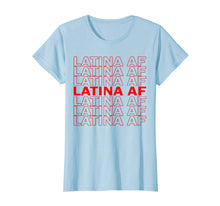 Load image into Gallery viewer, Latina AF Shirt, Latinas Pride Gift for Women, Latin Girls