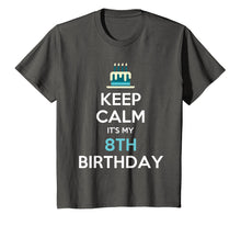 Load image into Gallery viewer, Keep Calm It's My 8th Birthday 8 Years Old T-Shirt