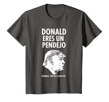Load image into Gallery viewer, Donald Eres Un Pendejo Funny T-Shirt