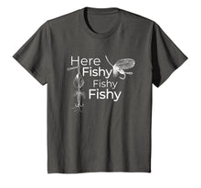 Load image into Gallery viewer, Here Fishy Fishy Fishy T-Shirt Funny Fishermen's Fish Shirt