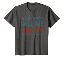 Load image into Gallery viewer, My Favorite People Call Me Pappy Proud Dad Grandpa T-shirt