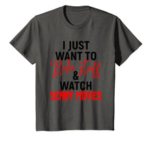 Load image into Gallery viewer, I Just Want To Bake Stuff & Watch Scary Movies T-shirt