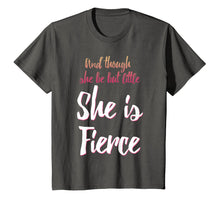 Load image into Gallery viewer, And Though She Be But Little She Is Fierce T-Shirt