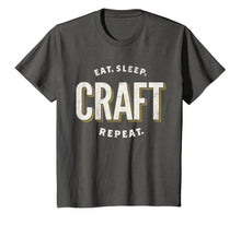 Load image into Gallery viewer, Eat Sleep Craft Repeat Funny Crafty Crafting T-Shirt Gift