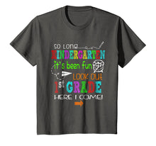 Load image into Gallery viewer, So long Kindergarten It's been fun Look out 1st grade Tshirt