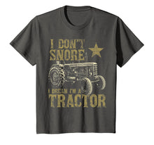 Load image into Gallery viewer, I Don't Snore I Dream I'm a Tractor Shirt Funny Tractor Gift