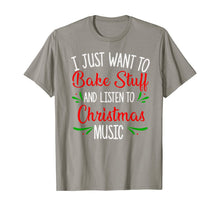 Load image into Gallery viewer, I Just Want To Bake Stuff And Listen To Christmas Music Gift T-Shirt