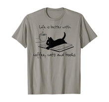Load image into Gallery viewer, Life Is Better With Coffee Cats And Books T-Shirt-277050