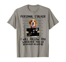 Load image into Gallery viewer, Personal Stalker I Will Follow You Beagle Lover Gift T-Shirt-382232