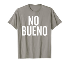 Load image into Gallery viewer, No Bueno Funny Shirt