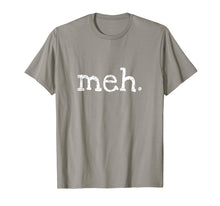 Load image into Gallery viewer, Meh T Shirt | Funny Shirt