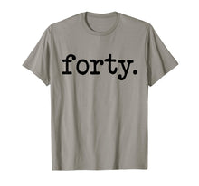 Load image into Gallery viewer, 40 Years Old forty. Funny 40th Birthday Gift Idea T-Shirt
