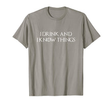 Load image into Gallery viewer, I Drink And I Know Things T-shirt
