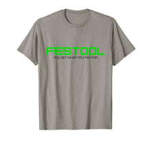 Load image into Gallery viewer, Funny You Get What You Pay For Festool T-shirt