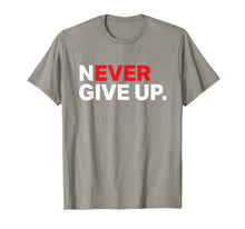 Load image into Gallery viewer, Never ever give up motivational tee shirt