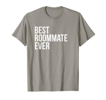Load image into Gallery viewer, Best Roommate Ever T-shirt Best Novelty Cute Sayings Tshirt