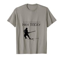 Load image into Gallery viewer, Not Today Shirt | What Do We Say To The God Of Death T-shirt