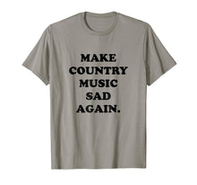 Load image into Gallery viewer, Make Country Music Sad Again Shirt